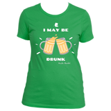 I May Be Drunk - Women's